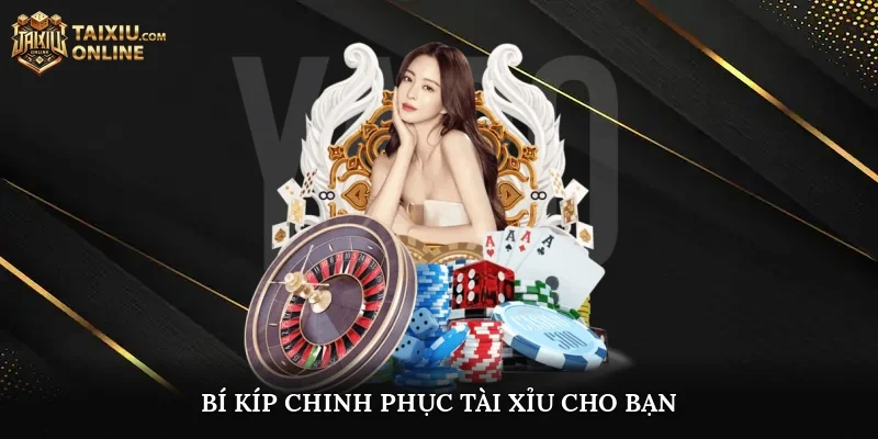 Bí kíp chinh phục tài xỉu cho bạn