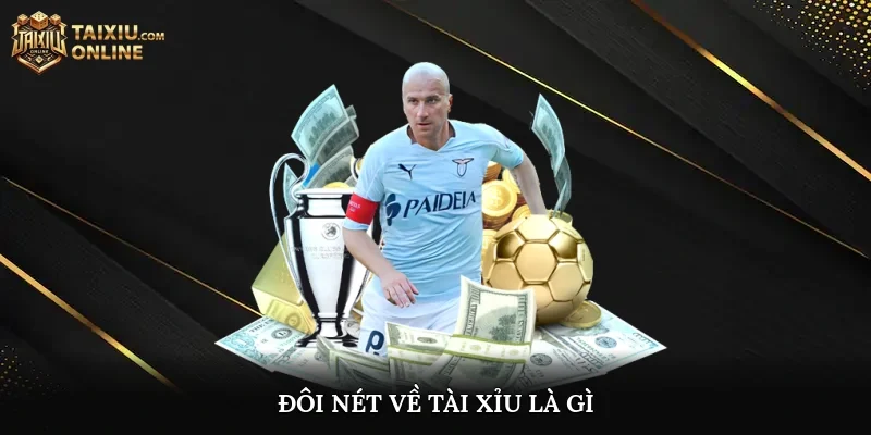 Đôi nét về Tài Xỉu Là Gì?