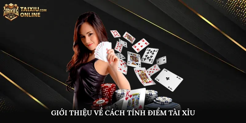 Giới thiệu về Cách Tính Điểm Tài Xỉu