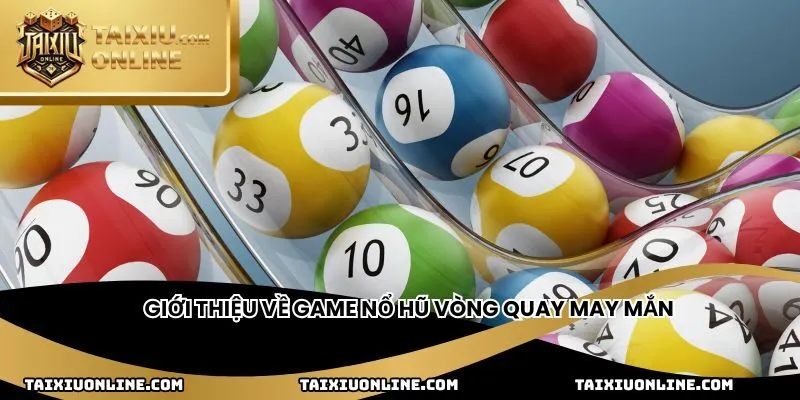Giới thiệu về game nổ hũ Vòng quay may mắn