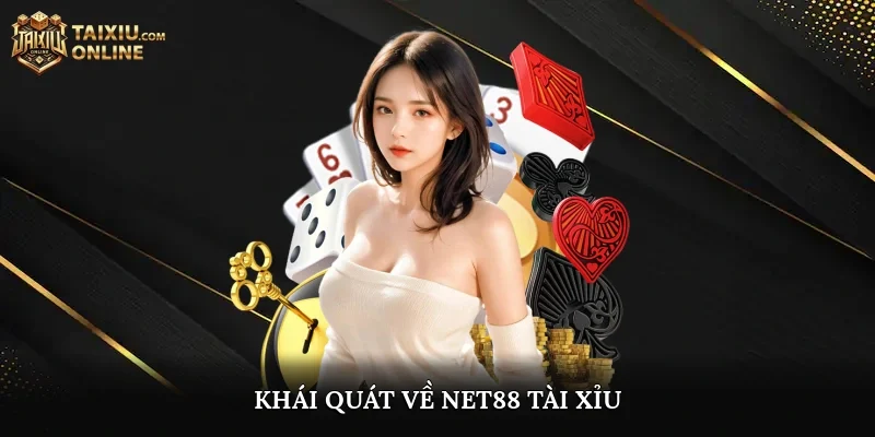 Khái quát về NET88 Tài Xỉu