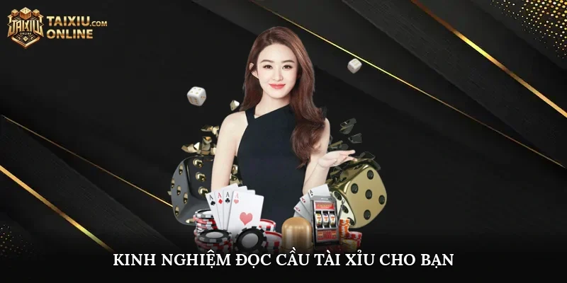 Kinh nghiệm đọc cầu tài xỉu cho bạn