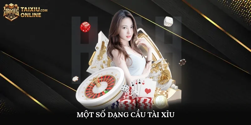 Một số dạng cầu tài xỉu