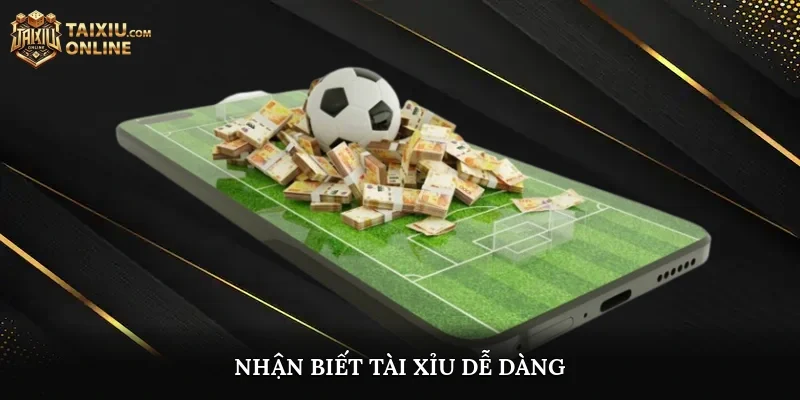Nhận biết Tài Xỉu dễ dàng