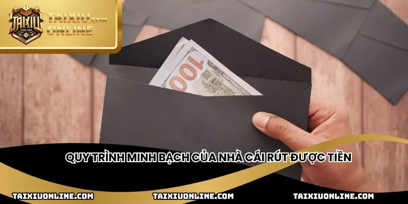 Quy trình minh bạch của nhà cái rút được tiền
