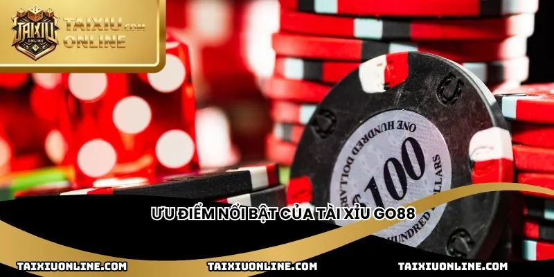 Ưu điểm nổi bật của tài xỉu Go88